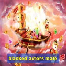 blacked actors male